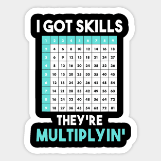 I Got Skills Theyre Multiplying Funny Math Teacher Sticker